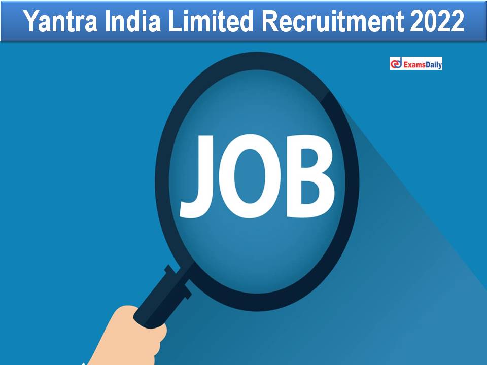 Yantra India Limited Recruitment 2022