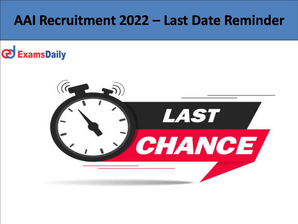 AAI Recruitment 2022 – Last Date Reminder