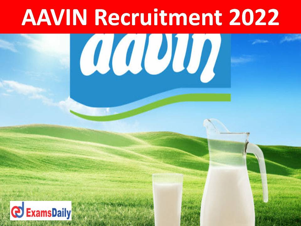AAVIN Recruitment 2022 Recommended by NAPS – 10th Qualification is Enough Basic Training is Available for ALL!!!