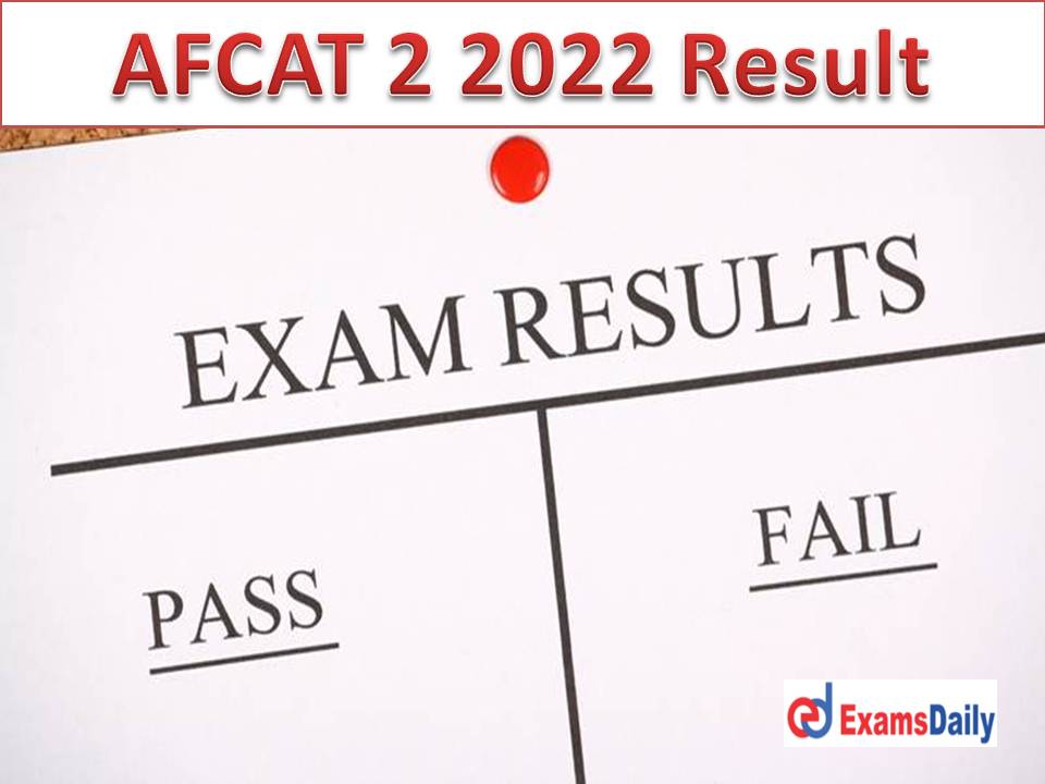 AFCAT 2 2022 Result Date Expected – Download IAF (Air Force) Score Card, Cut Off Marks & Merit List!!!