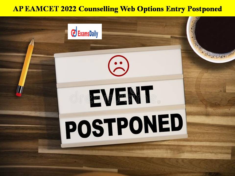 AP EAMCET 2022 Counselling Web Options Entry Postponed – Registration Last Date Extended!!
