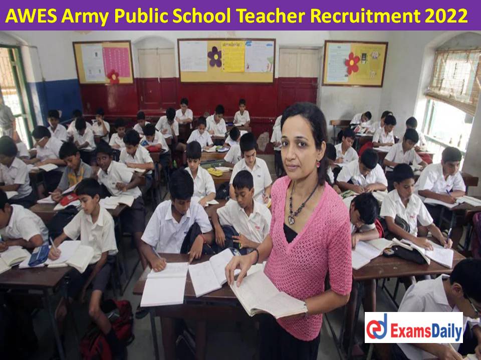 AWES Army Public School Teacher Recruitment 2022 Out – Apply Online Begins For PGT, TGT & PRT Vacancies!!!