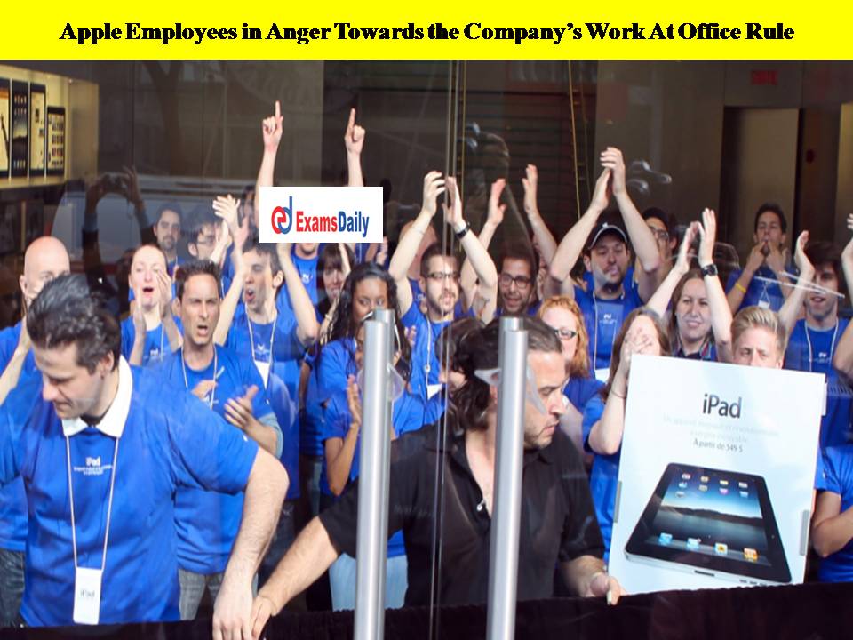 Apple Employees in Anger Towards the Company’s Work At Office Rule!!