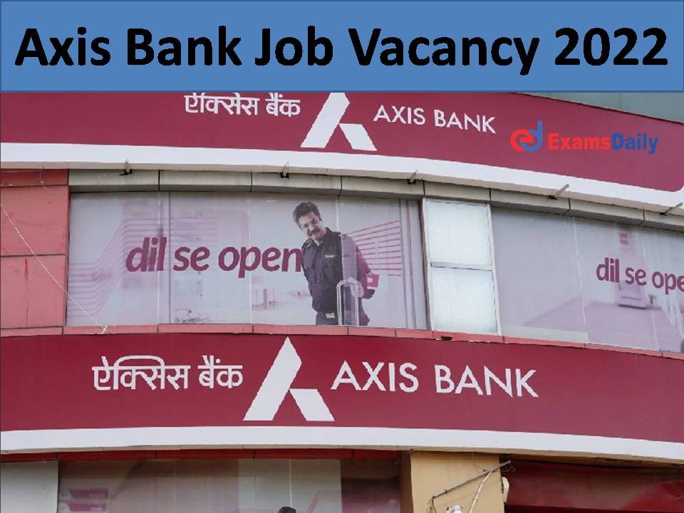 Axis Bank Job Vacancy 2022