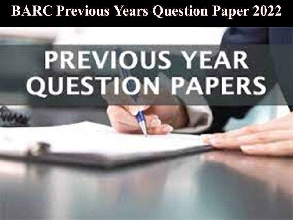 BARC Previous Years Question Paper 2022