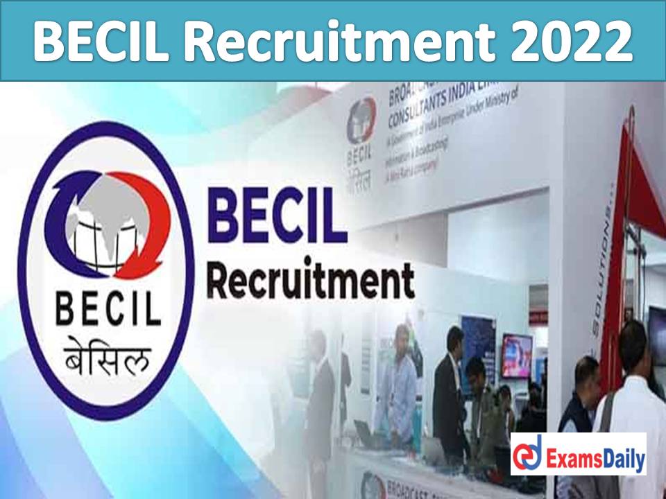BECIL Current Recruitment 2022 Out – More Than 60 Vacancies | 10th Qualification Needed!!!
