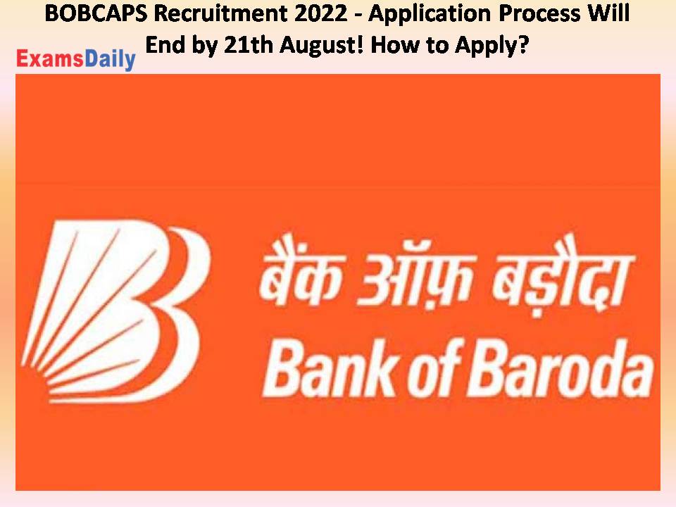 BOBCAPS Recruitment 2022 - Application Process Will End