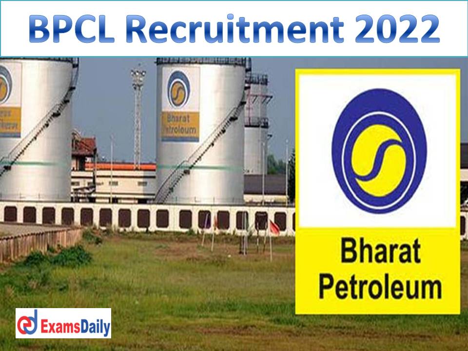 BPCL Recruitment 2022 – Last Date Reminder for Degree Holders with minimum 55% marks | Salary up to Rs.1, 20,000!!!