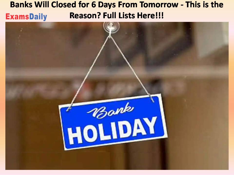 Banks Will Closed for 6 Days From Tomorrow