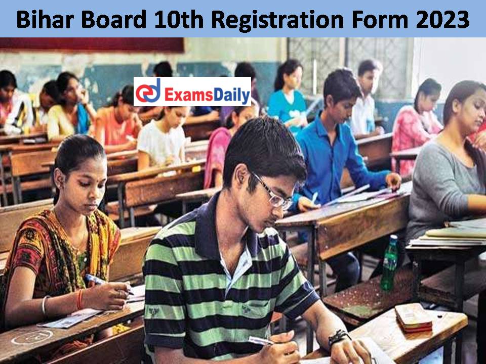 Bihar Board 10th Registration Form 2023: BSEB Matric Application Form | Check Details!!!