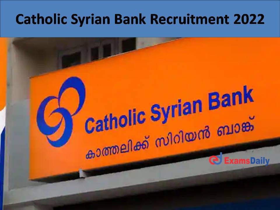 Catholic Syrian Bank Recruitment 2022