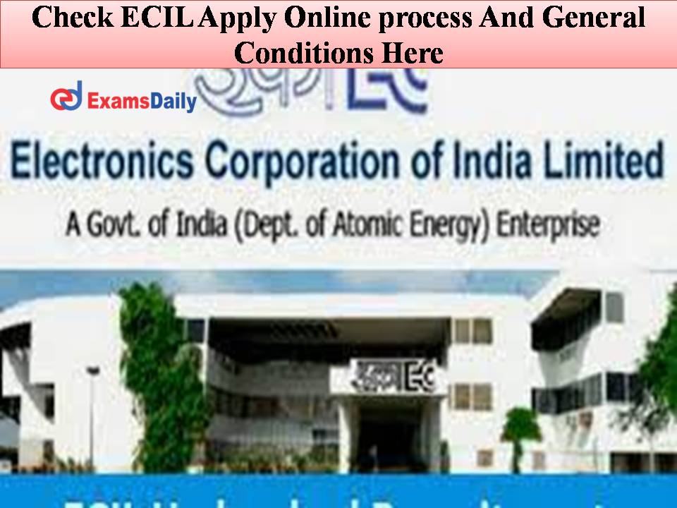 Check ECIL Apply Online process And General Conditions Here