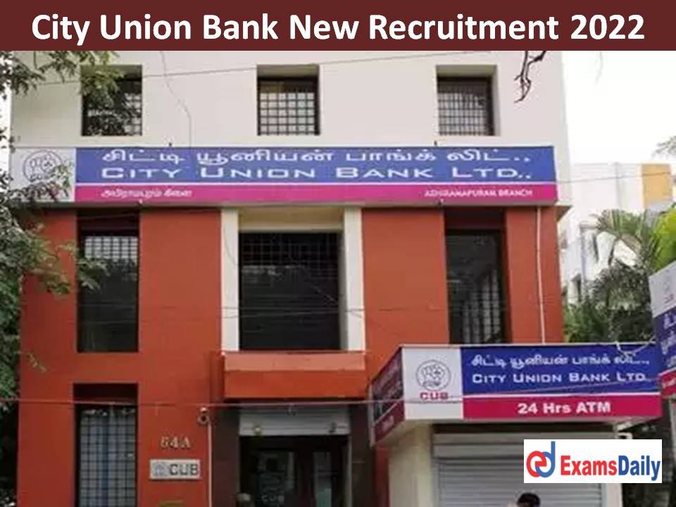 City Union Bank New Recruitment 2022 Out – Any Degree Holders Wanted | NO EXAM & APPLICATION FEES!!!