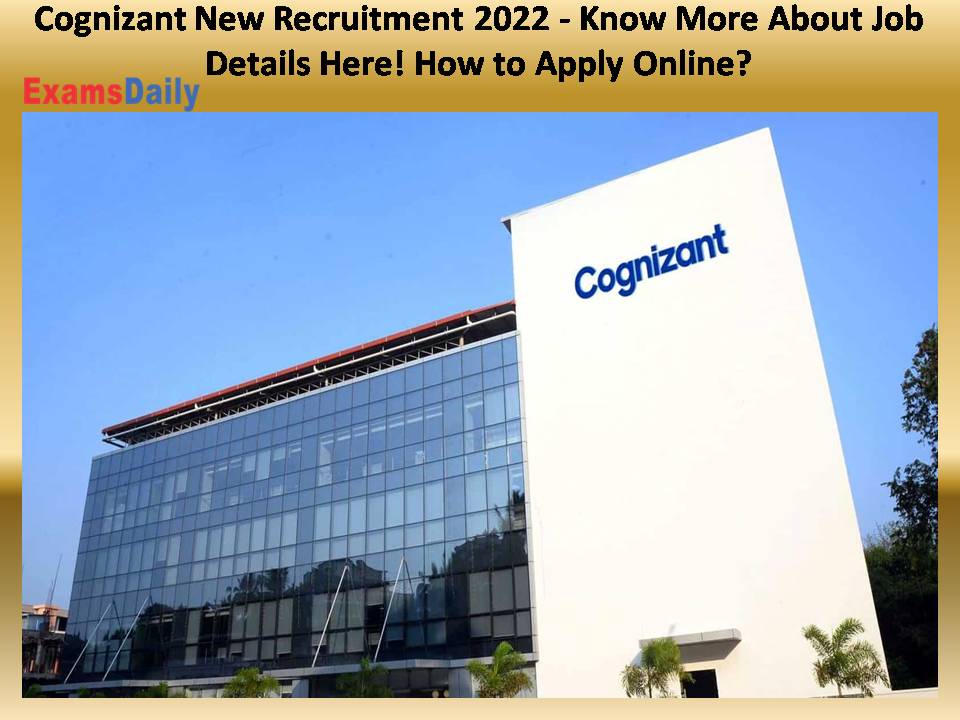 Cognizant New Recruitment 2022 - Know More About