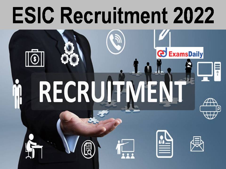 ESIC Recruitment 2022 OUT - 50+ Vacancies | Walk In Interview Only!!!