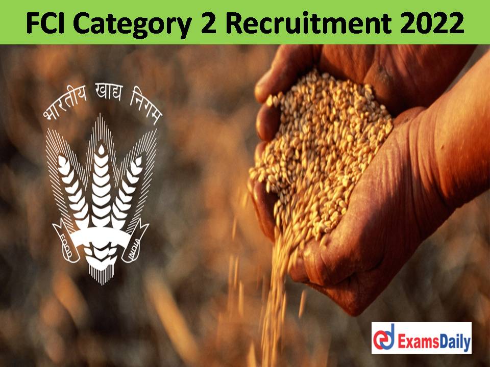 FCI Category 2 Recruitment 2022 Out – 120+ Management Trainees Managers Vacancies Reservation & Relaxations Available!!!