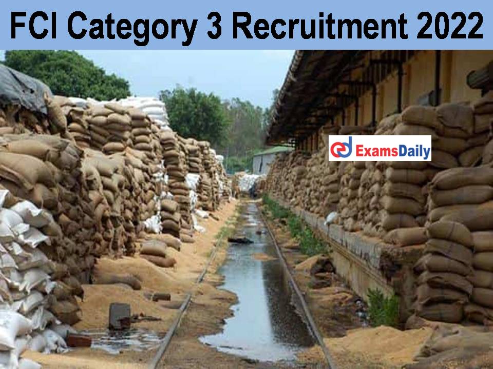 FCI Category 3 Recruitment 2022 Notification - 5000+ Vacancies | Salary Rs.103400/- PM!!!