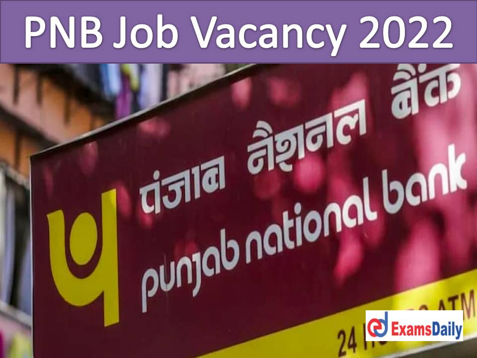 Final Reminder For PNB Job Vacancy 2022: Graduate Candidates Alert | Applications Closed Shortly!!!