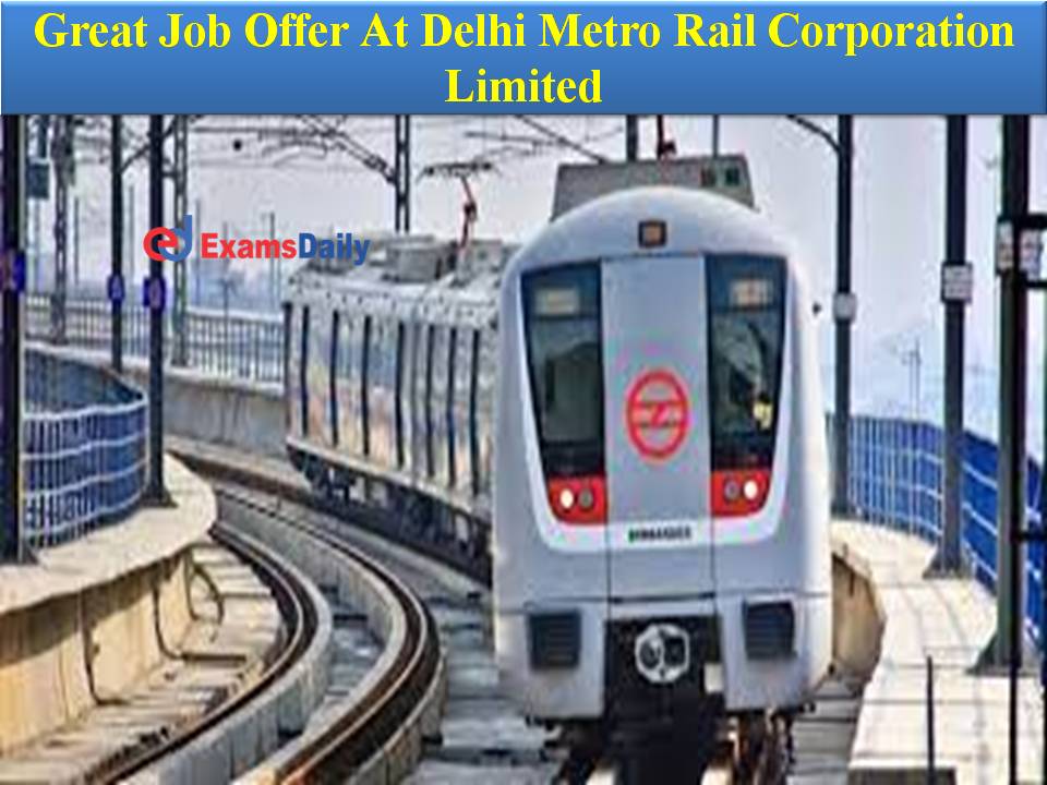 Great Job Offer At Delhi Metro Rail Corporation Limited