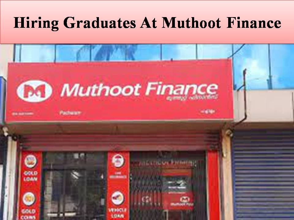 Hiring Graduates At Muthoot Finance