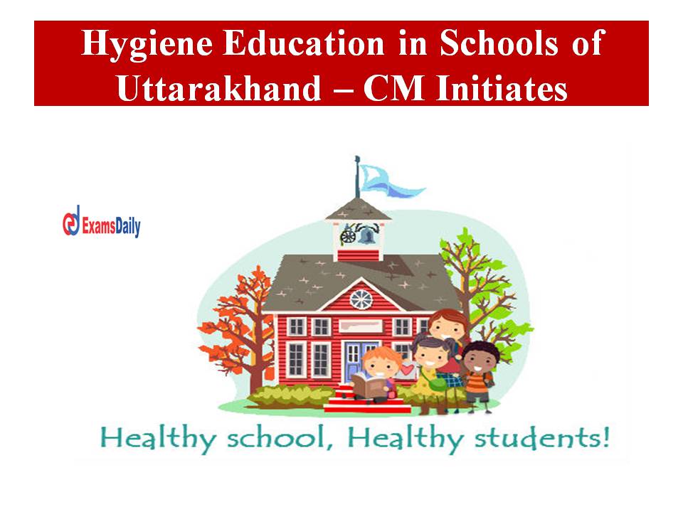 Hygiene Education in Schools of Uttarakhand – CM Initiates!!