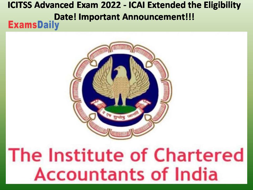 ICITSS Advanced Exam 2022 - ICAI Extended the