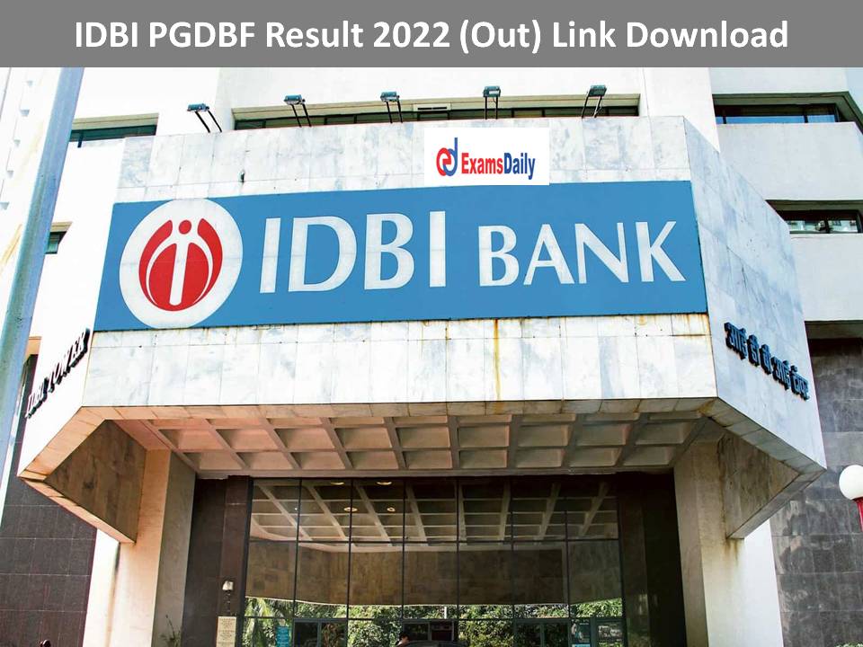 IDBI PGDBF Result 2022 (Out) Link Download – Check Name Wise Sarkari Result!!