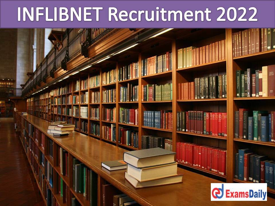 INFLIBNET Recruitment 2022 Offered by UGC – Monthly Package up to Rs. 60, 000 NO Exam (Interview) Only!!!