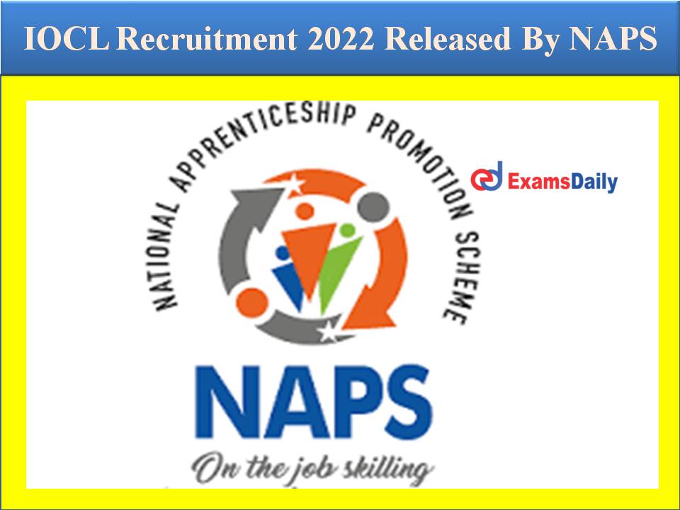 IOCL Recruitment 2022 Released By NAPS