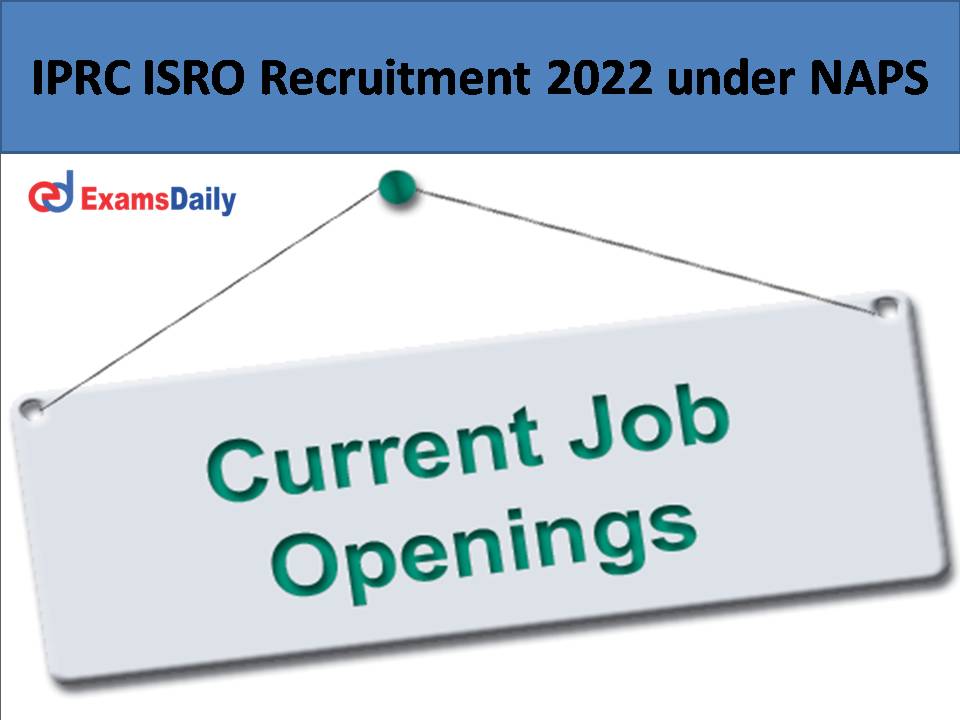 IPRC ISRO Recruitment 2022 under NAPS