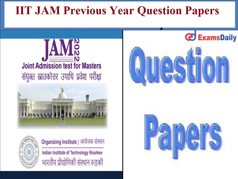 IIT JAM Previous Year Question Papers with Answer Key – Download Free PDF of Past 10 Years Questions and Solutions!!!