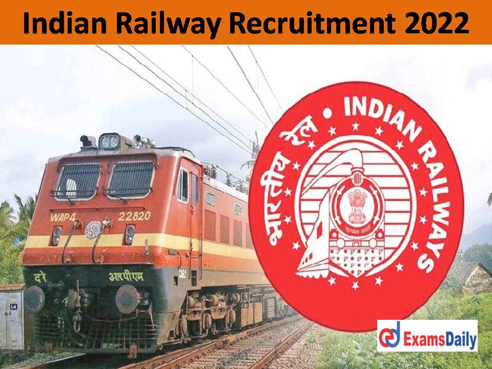 Indian Railway Recruitment 2022 OUT - Salary Rs, 75000 PM Walk In Interview