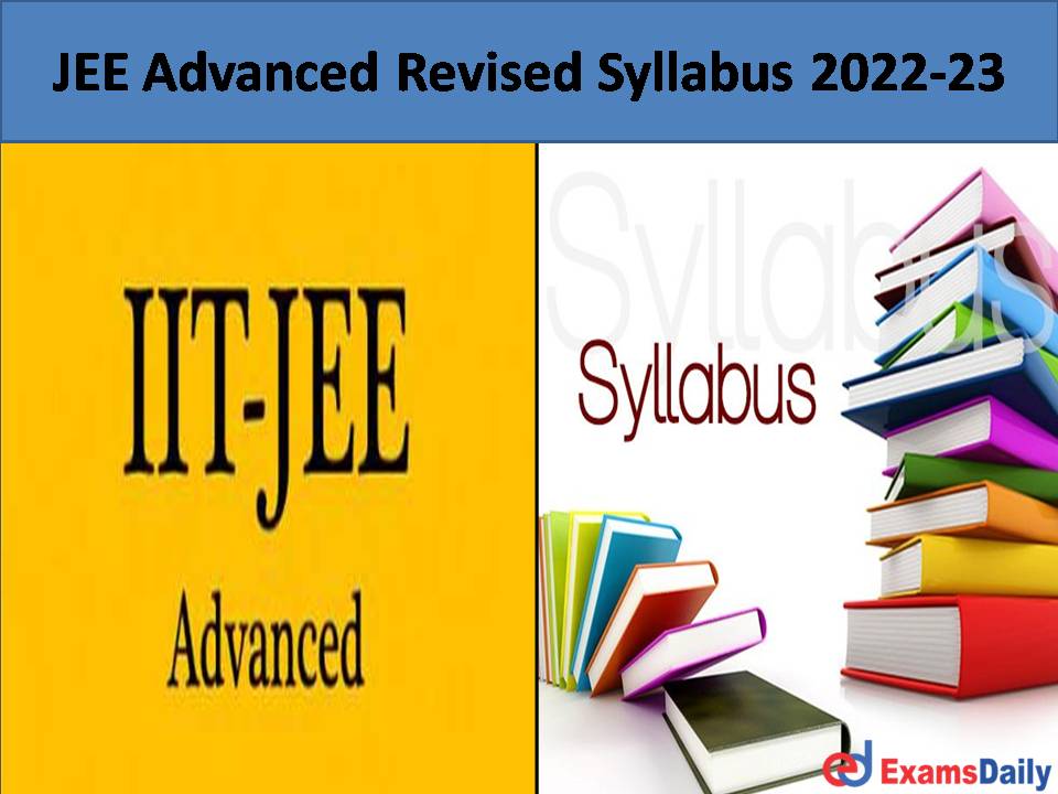 JEE Advanced Revised Syllabus 2022-23