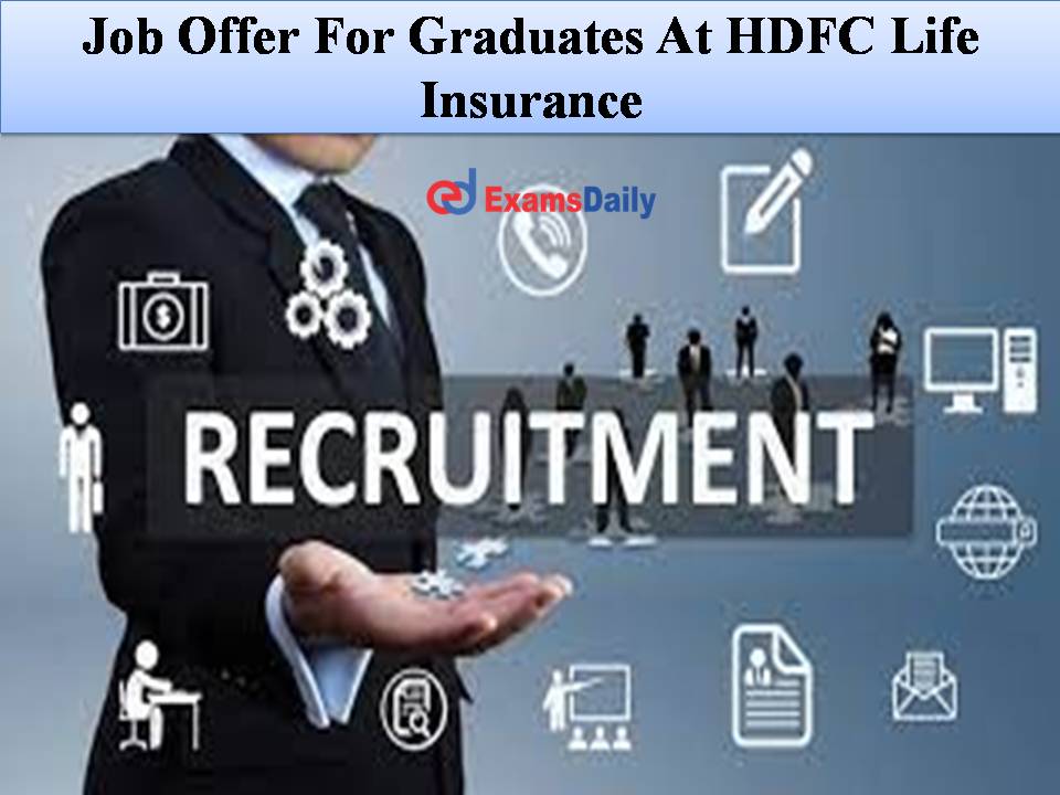 Job Offer For Graduates At HDFC Life Insurance
