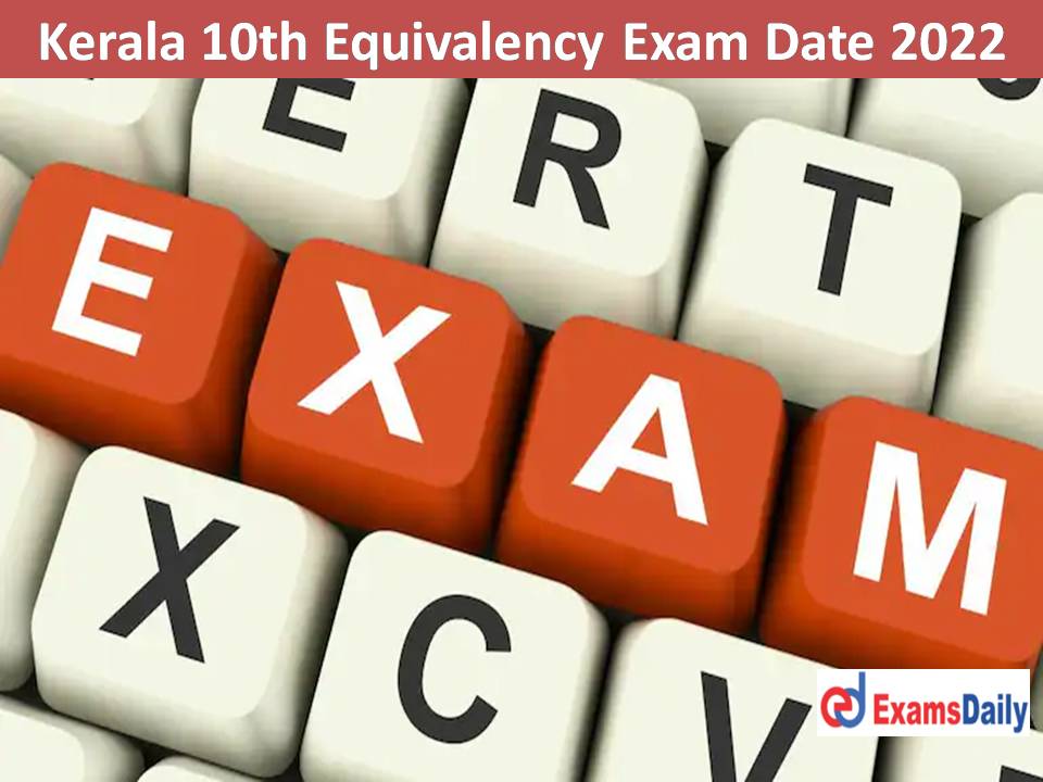 Kerala 10th Equivalency Exam Date 2022 Out – Download Kerala Pareeksha Bhavan SSLC Revised Date!!!