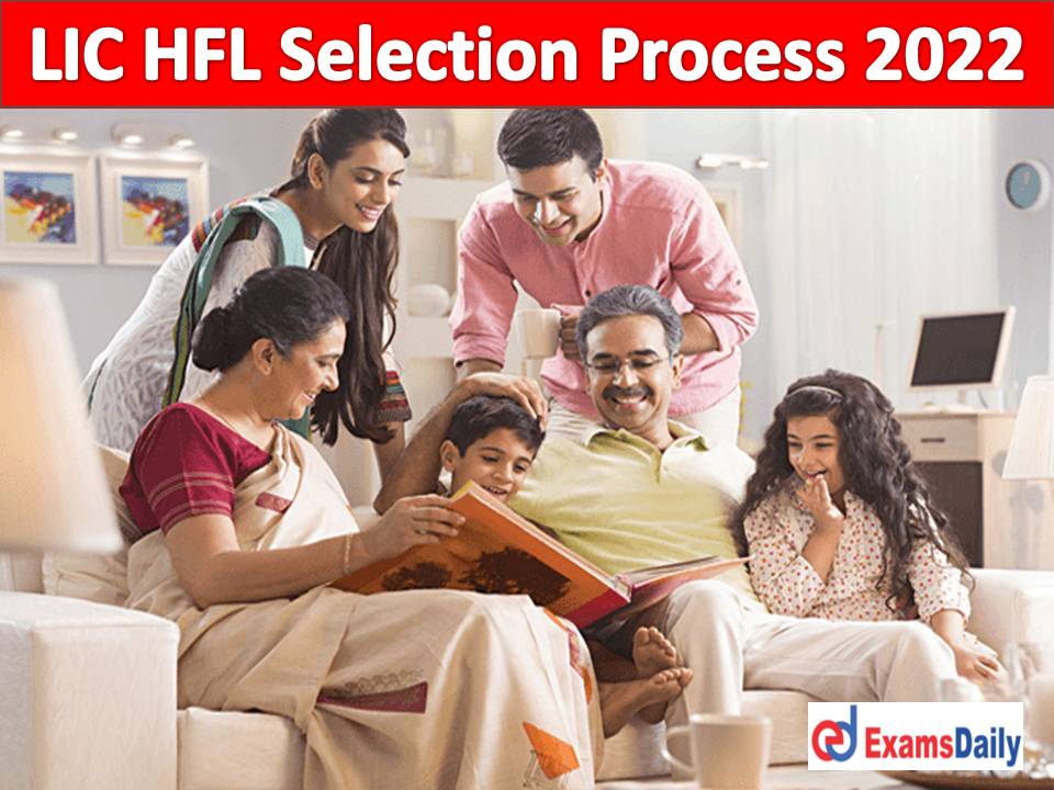 LIC HFL Selection Process 2022: Here You can See How people are Selected for About 80 Posts??
