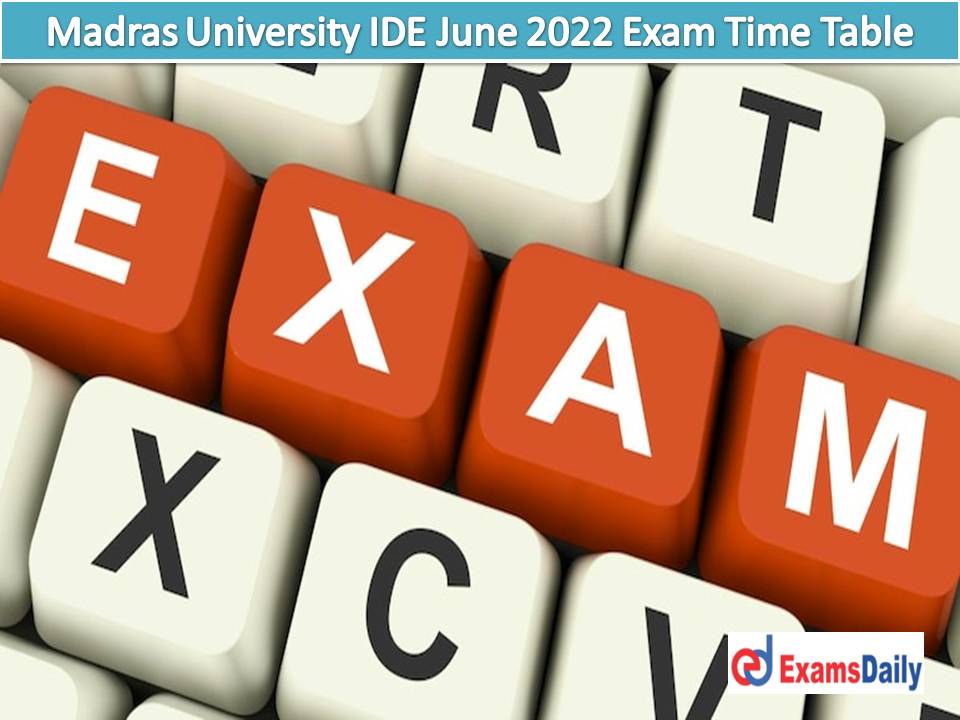 Madras University IDE June 2022 Exam Time Table Out – Download UNOM Examinations Centre Notification!!!