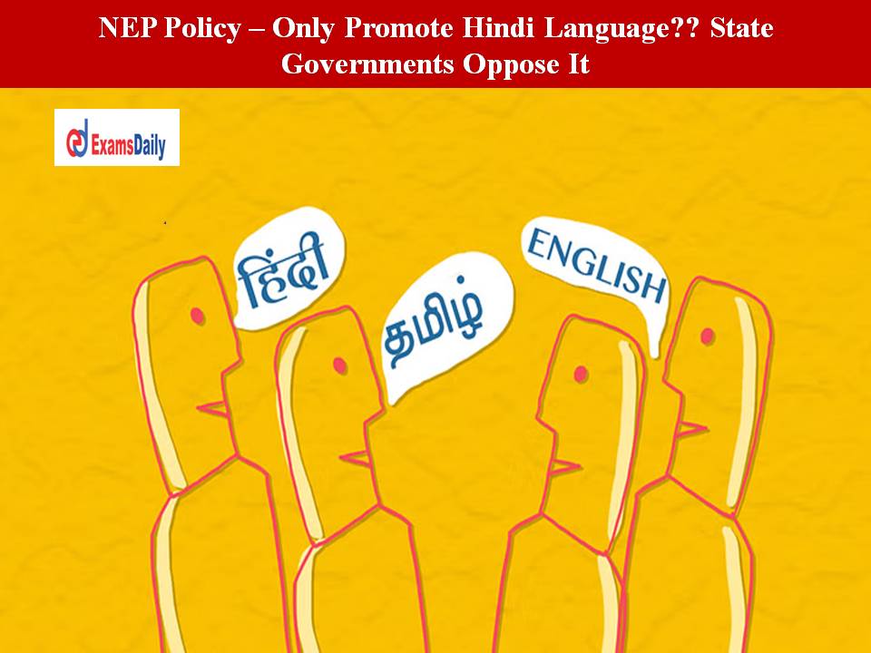 NEP Policy – Only Promote Hindi Language State Governments Oppose It!!