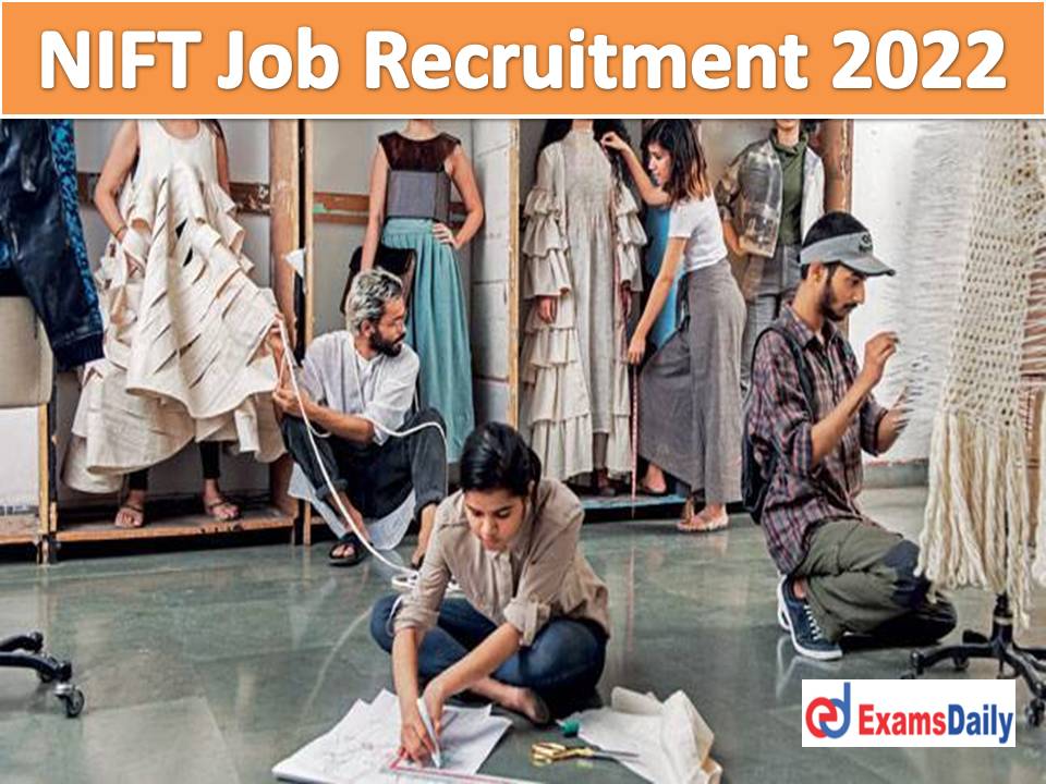 NIFT Job Recruitment 2022 Bachelor’s Degree Candidates Alert Final Last Chance to Apply!!!