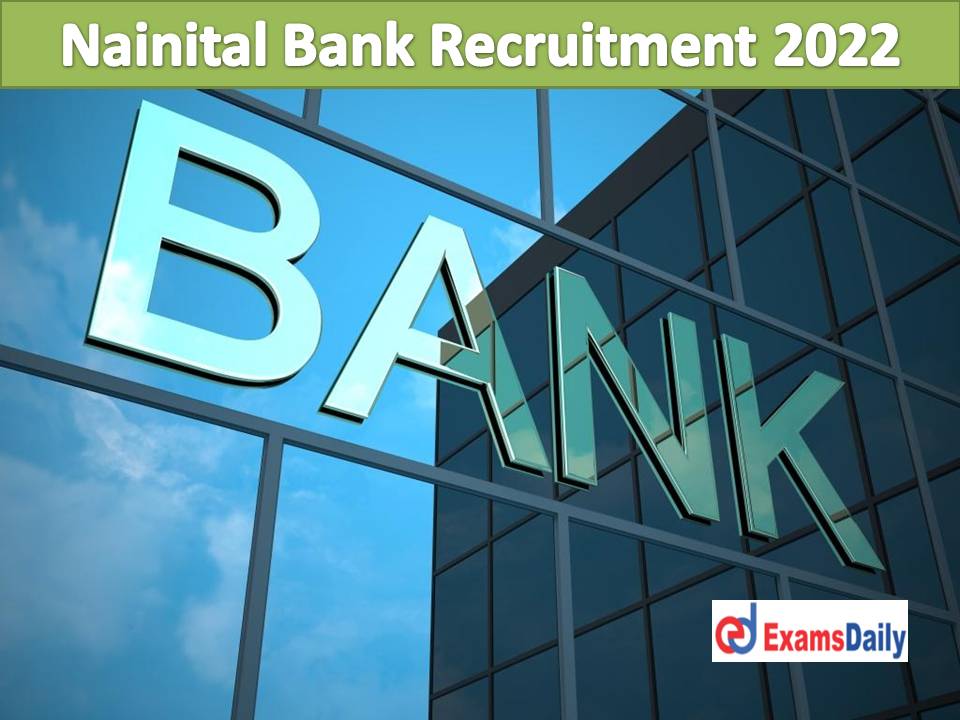 Nainital Bank Recruitment 2022 Last Date Reminder for Credit Officers Salary up to Rs. 63,840 Per Month!!!
