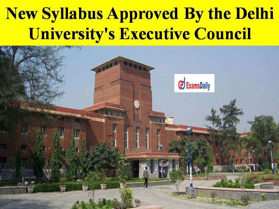New Syllabus Approved By the Delhi University's Executive Council!!