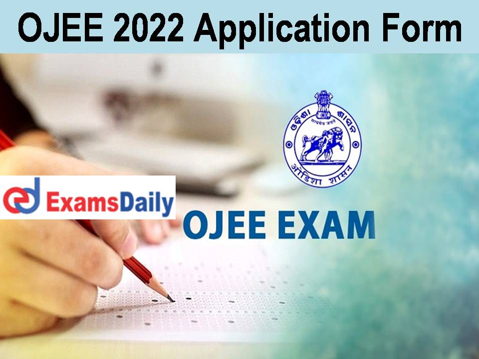 OJEE 2022 Application Form: Last Date Ends Today | Hurry Up Apply Now!!!