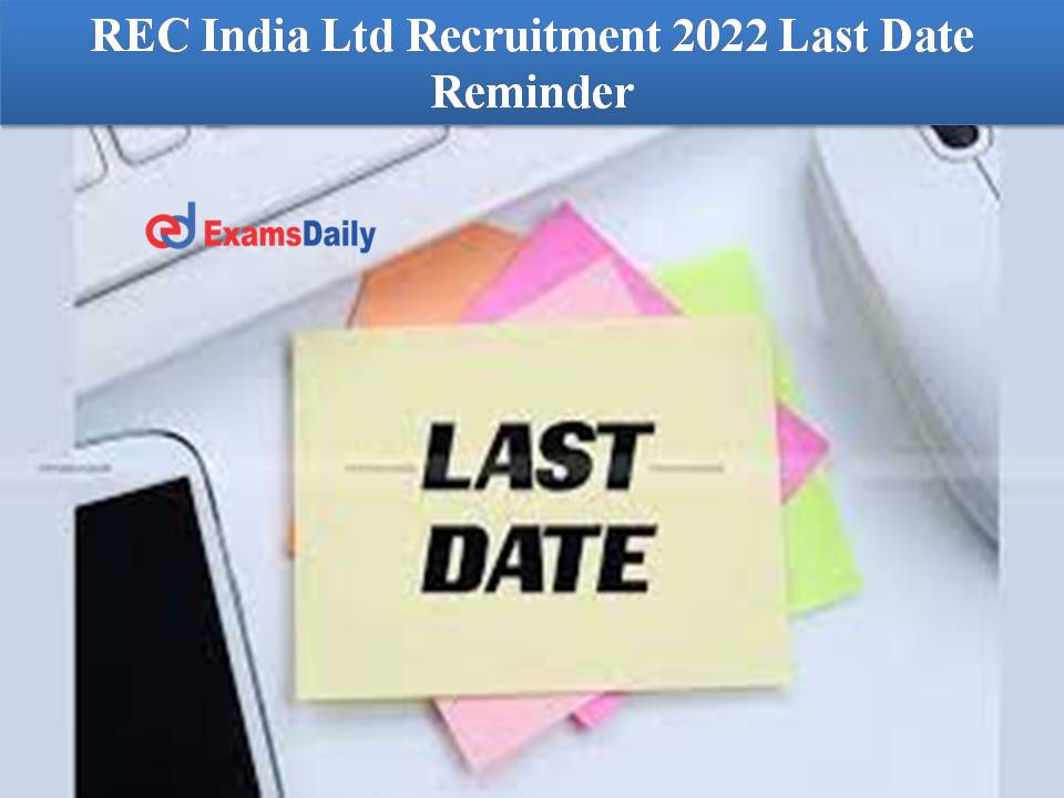 REC India Ltd Recruitment 2022 Last Date Reminder