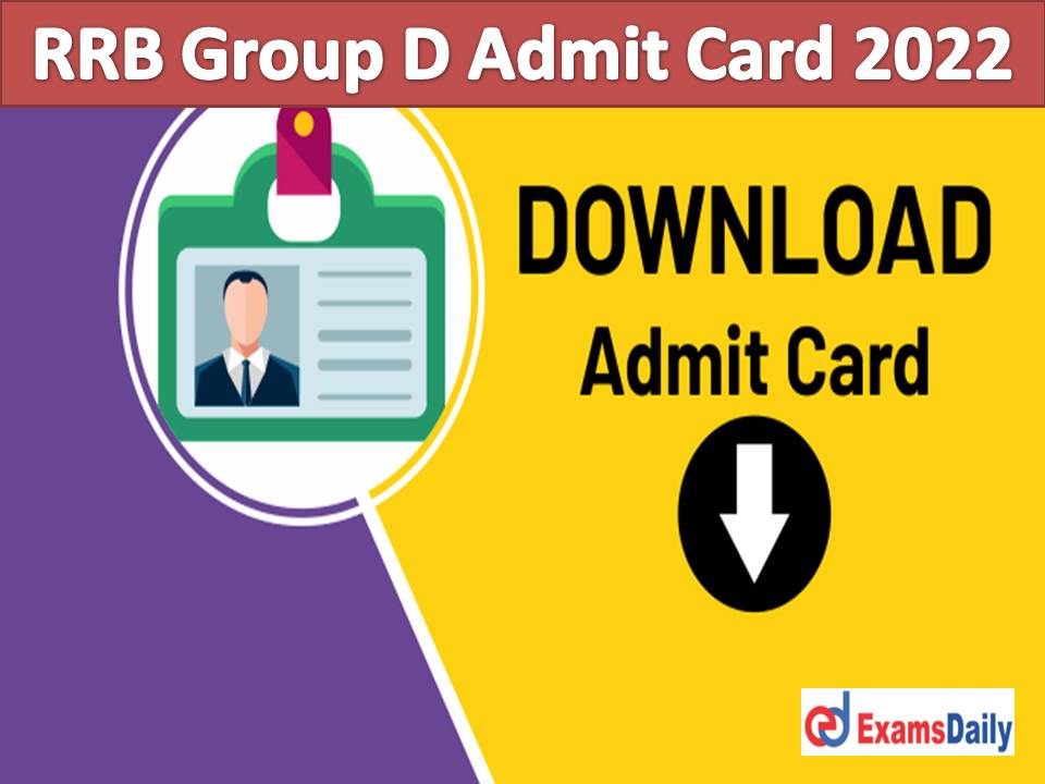 RRB Group D Admit Card 2022 Download Link – Check Railway CBT Level 1 Exam Date & Hall Ticket Inside!!!