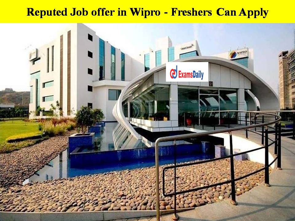 Reputed Job offer in Wipro - Freshers Can Apply!! Great Job to Begin the Good Life!!