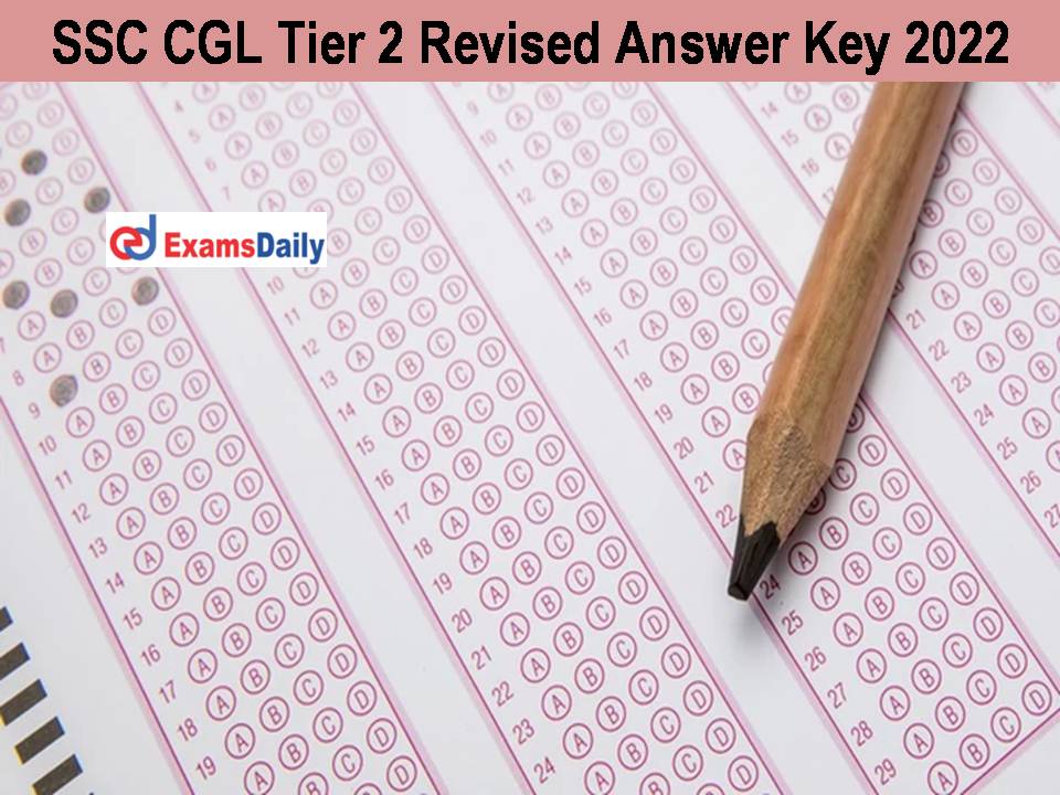 SSC CGL Tier 2 Revised Answer Key 2022 OUT - Download Combined Graduate Level Exam Response Sheet Objection link!!!!