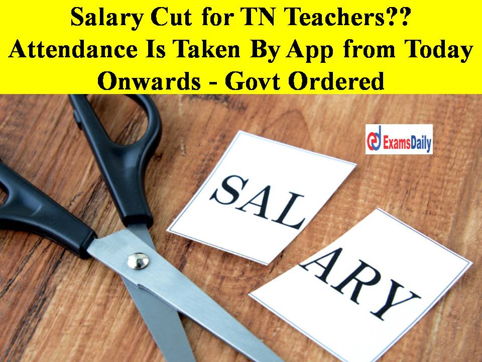 Salary Cut for TN Teachers Attendance Is Taken By App from Today Onwards - Govt Ordered