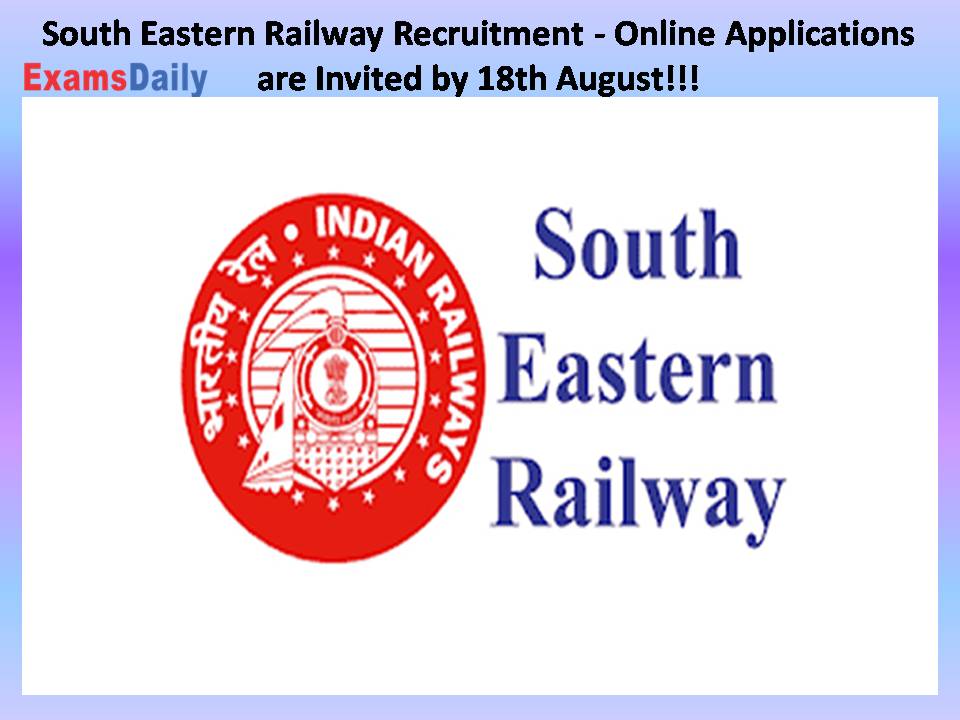 South Eastern Railway Recruitment - Online Applications are