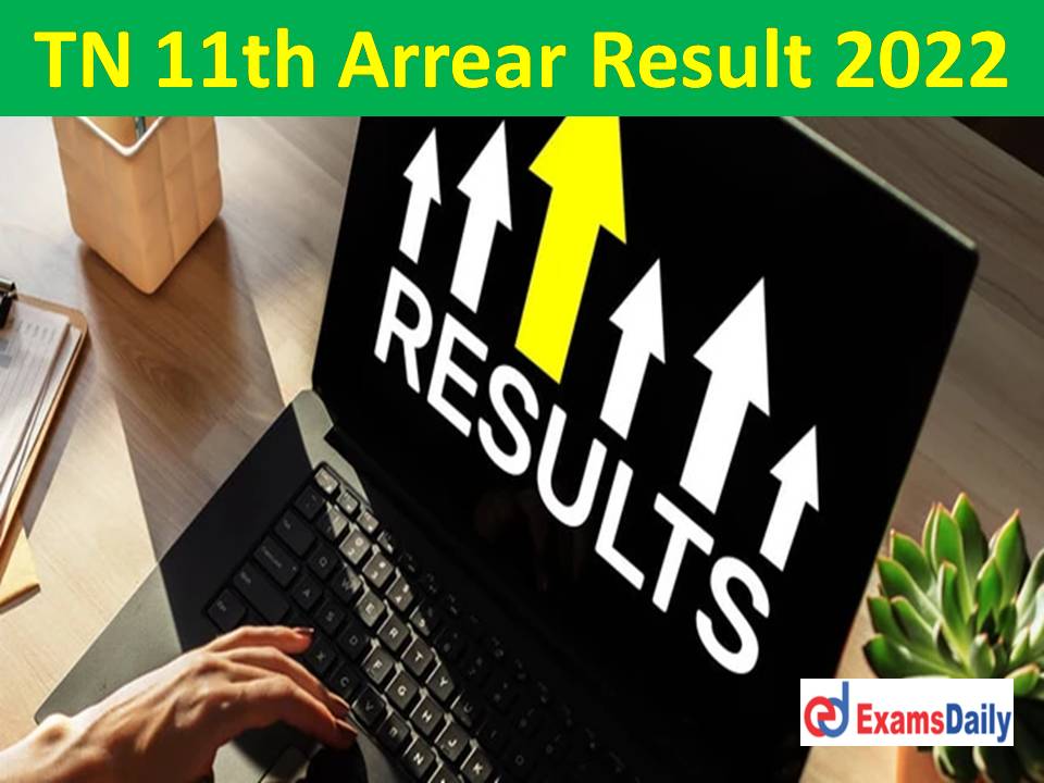 TN 11th Arrear Result 2022 August – Download Tamilnadu DGE 11 (HSC) Supplementary Attempt Marks!!!