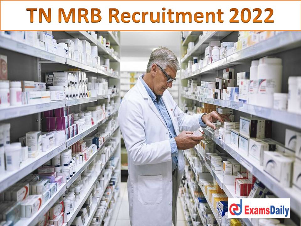 TN MRB Pharmacist Recruitment 2022 Short Notice For 800+ Vacancies Check Important Details Inside!!!